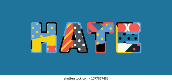 The word HATE concept written in colorful abstract typography. Vector EPS 10 available.