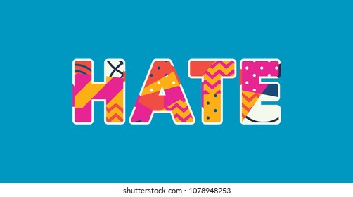 The word HATE concept written in colorful abstract typography. Vector EPS 10 available.