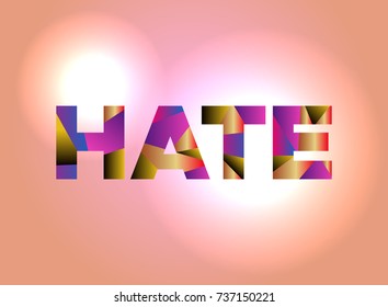 The word HATE written in colorful abstract word art on a vibrant background. Vector EPS 10 available.