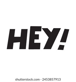 Word - Hey! Vector design. Illustration on white background.