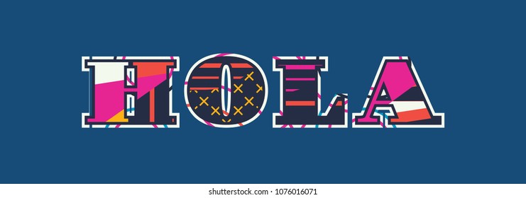 The word HOLA concept written in colorful abstract typography. Vector EPS 10 available.