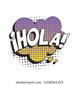 word 'hola' (hello in spanish) in retro comic speech bubble with halftone dotted shadow on white background. vector vintage pop art illustration easy to edit and customize. eps 10