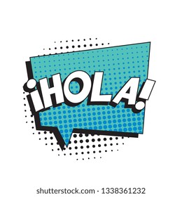 word 'hola' (hello in spanish) in retro comic speech bubble with halftone dotted shadow on white background. vector vintage pop art illustration easy to edit and customize. eps 10