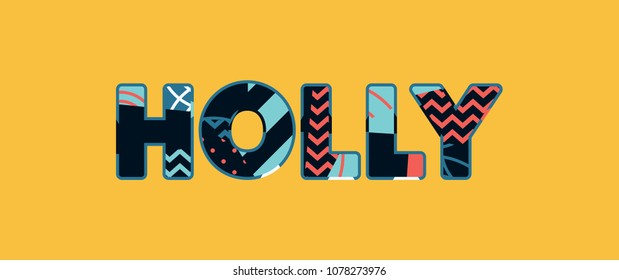 The word HOLLY concept written in colorful abstract typography. Vector EPS 10 available.