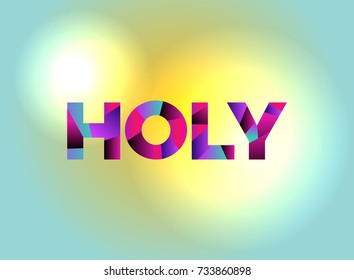 The word HOLY written in colorful fragmented word art on a vibrant background. Vector EPS 10 available.