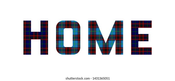 The word "Home" composed of letters from Home tartan. 