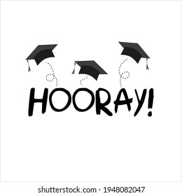 Word hooray lettering vector concept without background. Graduate cap thrown up. Congratulation graduates 2023 class. Flat cartoon design of greeting, banner, invitation cards, prints