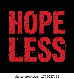 The word Hopeless written in a bold distressed red font with a cracked texture on a solid black background.