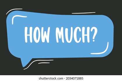 word "How much"  in blue speech bubble - modern vector