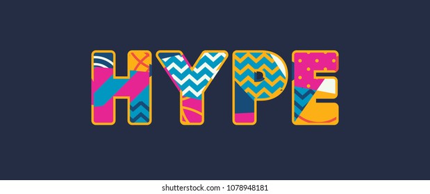 The word HYPE concept written in colorful abstract typography. Vector EPS 10 available.
