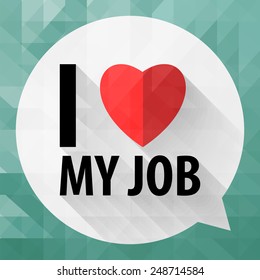 Word "I love my job" on bubble talk background,Vector EPS10.