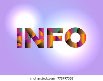 The word INFO concept written in colorful fragmented word are on a bright background illustration. Vector EPS 10 available.