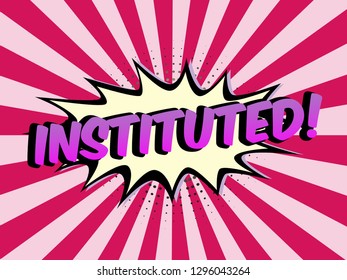 The Word Instituted on speech bubbles with sunshine background. Illustration in Comic style about Motivation business.

