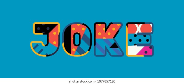 The word JOKE concept written in colorful abstract typography. Vector EPS 10 available.