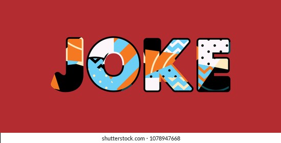 The word JOKE concept written in colorful abstract typography. Vector EPS 10 available.