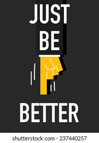 Word JUST BE BETTER
