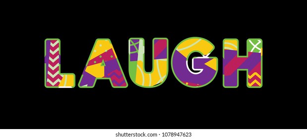 The word LAUGH concept written in colorful abstract typography. Vector EPS 10 available.