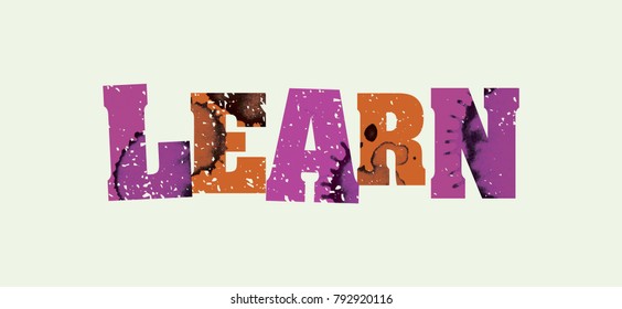 The word LEARN concept printed in letterpress hand stamped colorful grunge paint and ink. Vector EPS 10 available.