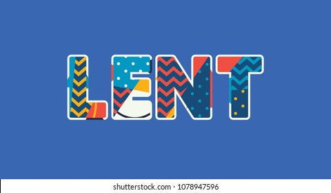 The word LENT concept written in colorful abstract typography. Vector EPS 10 available.
