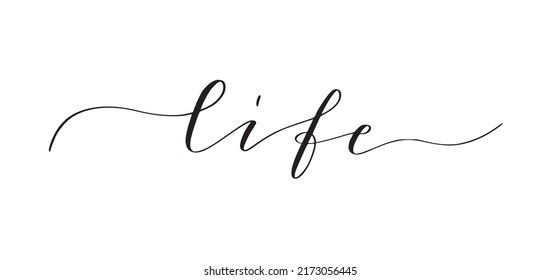 Word life written in cute modern calligraphy. Motivation inspiration quote to put on pictures