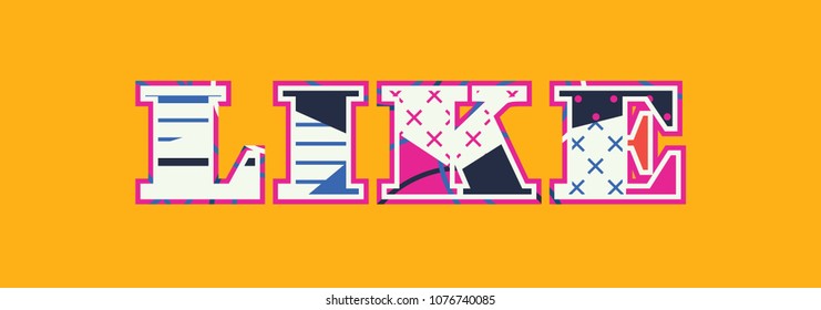 The word LIKE concept written in colorful abstract typography. Vector EPS 10 available.