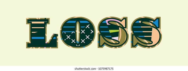 The word LOSS concept written in colorful abstract typography. Vector EPS 10 available.