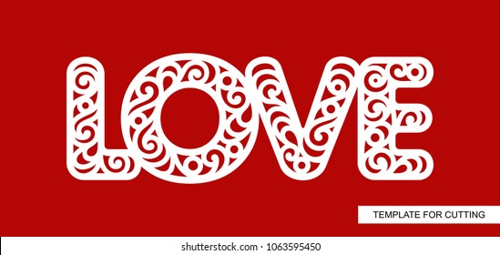 Word Love. Lace inscription. Decor for the wedding and St. Valentine's Day. Template for laser cutting, wood carving, paper cut and printing. Vector illustration.