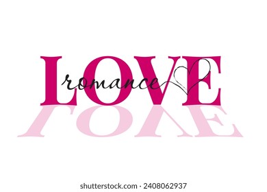 The word Love is in the middle, with a mirror image of the letters below. In the middle is the calligraphic word romance, turning into one line of the heart. Poster, banner template