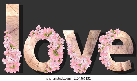 The word love on a black background.
 The letter is made of wood with flowers of cherry, cherry and Apple. 

Wood texture. Stock vector.