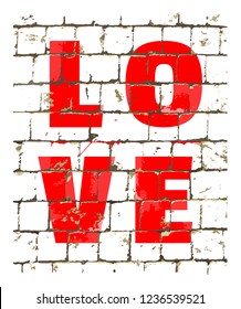 Word Love printed on stylized brick wall. Textured inscription for your design. Vector illustration