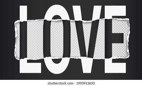 Word love slogan is on black oblong torn, ripped paper with soft shadow and squared background. Vector illustration
