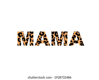Word Mama with leopard print isolated on a white background for poster or banner. Vector illustration. 
