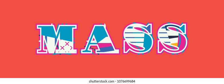 The word MASS concept written in colorful abstract typography. Vector EPS 10 available.