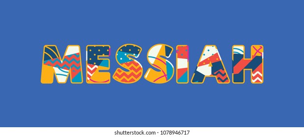 The word MESSIAH concept written in colorful abstract typography. Vector EPS 10 available.