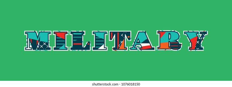 The word MILITARY concept written in colorful abstract typography. Vector EPS 10 available.