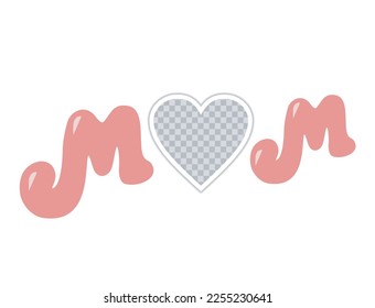 Word MOM with a heart photo frame in the middle. Pink letters and template for photo. Mother day greeting card, background, banner, poster. EPS10.