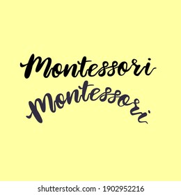 The word Montessori is handwritten. Imitation of writing in ink. For design a site dedicated to the method of early childhood development or business cards on this topic.