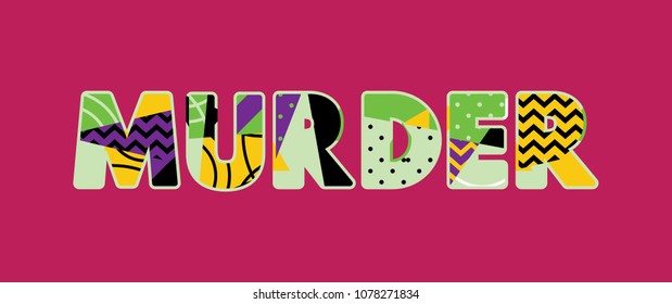 The word MURDER concept written in colorful abstract typography. Vector EPS 10 available.