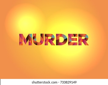 The word MURDER written in colorful fragmented word art on a vibrant background. Vector EPS 10 available.