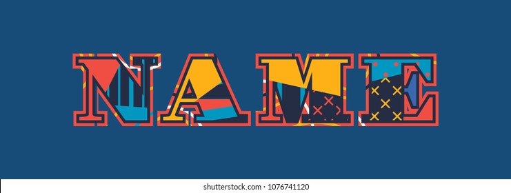 The word NAME concept written in colorful abstract typography. Vector EPS 10 available.