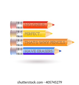 The word No one is perfect that's why pencils have erasers written on red, yellow, orange and blue pencils.