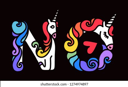 Word NO unicorn. Written by unicorns. Unicorn style letter. Fairytale font. Valentine's Day. Trend print on a T-shirt. Logo isolated on a black background. Metal pin. Unicorn alphabet.