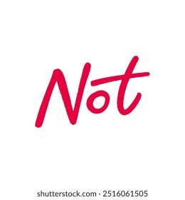 The word not is boldly written in striking red color against a clean white background that enhances its visibility and impact