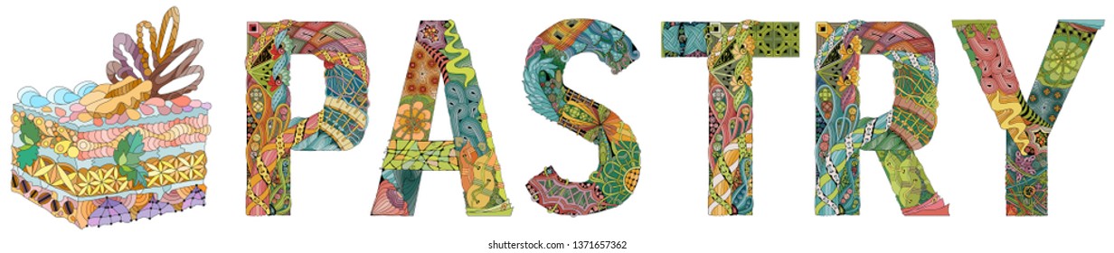 Word PASTRY with piece of cake. Vector decorative zentangle object