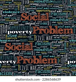 Word pattern on the topic social problem. Like civil war, poverty, opportunity, racism, unemployment, unequal, malnutrition, crime, violence.