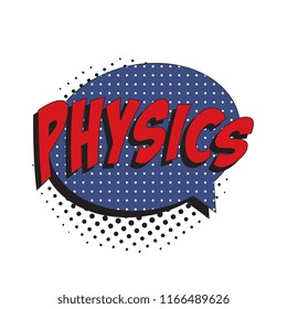 word physics in colorful retro comic speech bubble with halftone dotted shadow on white background