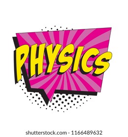 word physics in colorful retro comic speech bubble with halftone dotted shadow on white background