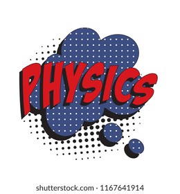 word physics in colorful retro comic speech bubble with halftone dotted shadow on white background