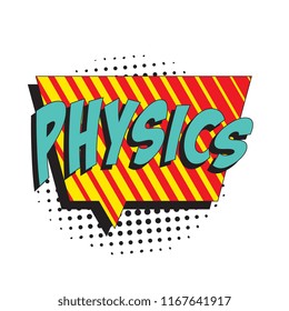 word physics in colorful retro comic speech bubble with halftone dotted shadow on white background