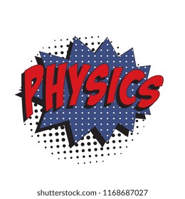 word physics in colorful retro comic speech bubble with halftone dotted shadow on white background